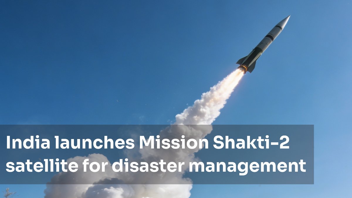Mission Shakti-2 Satellite 2026: Latest Updates for UPSC & Current Affairs Exams