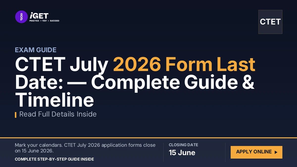 CTET July 2026 Form Last Date: 15 June — Complete Guide & Timeline