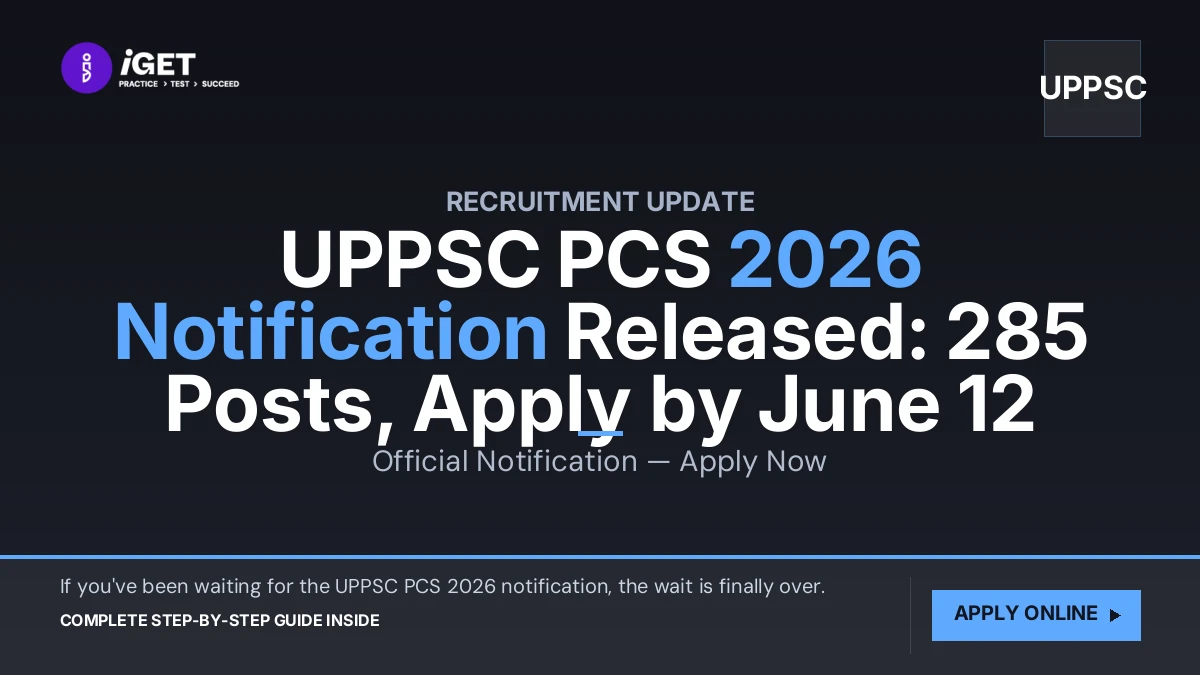 UPPSC PCS 2026 Notification Released: 285 Posts, Apply by June 12